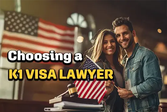 process of choosing a K1 visa lawyer