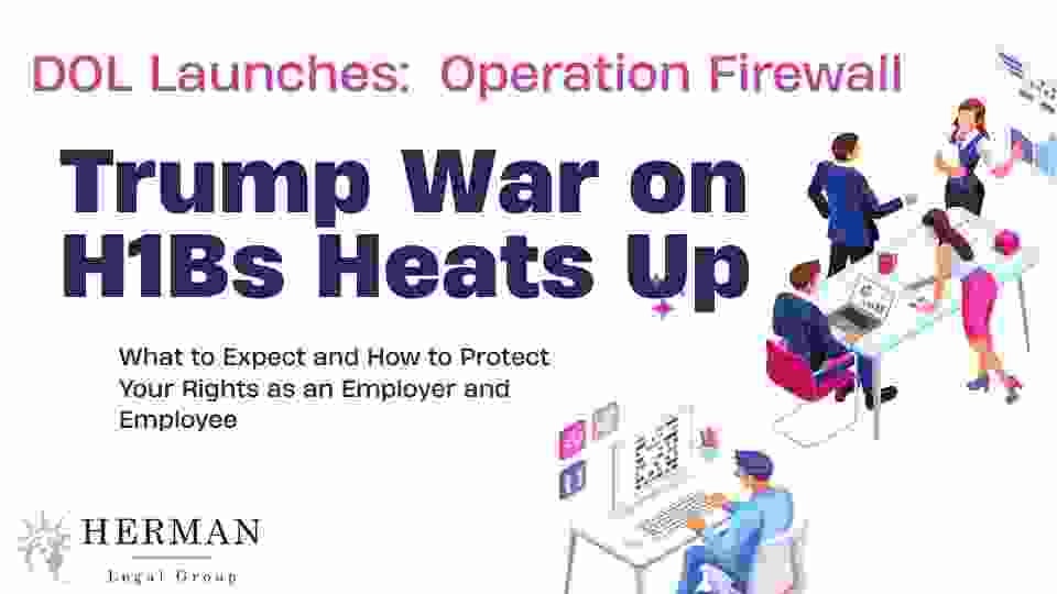 DOl launches operation firewall --- Trump War on H1bs heats up