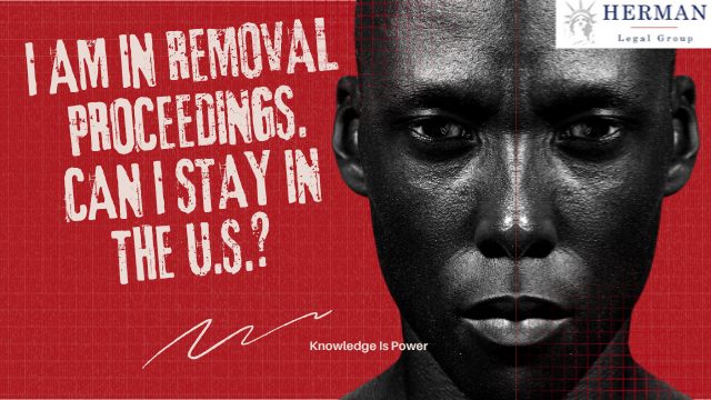 i am in removal proceedings. can I stay in the u.s.? expedited removal. bond. by richard t. herman