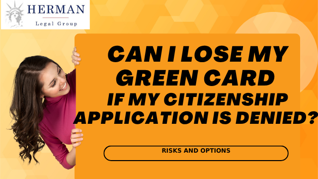 Can I lose my green card if my citizenship application is denied?
