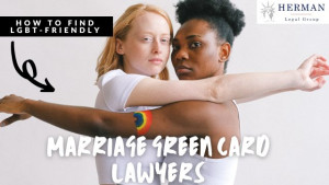 lgbt friendly, gay friendly, lesbian friendly, immigration lawyers handling marriage green cards.   by richard t. herman