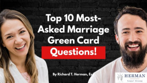 Top 10 most asked questions related to marriage green card process.  Answered by experienced immigration lawyer richard herman October 2025
