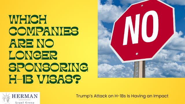 which companies are no longer sponsoring h-1b visas? Trump war on h1b is having impact. by richard t. herman