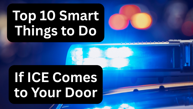 what to do if ICE comes to your door. Top 10 things to remember