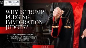 Trump Purge Immigration Judges: His Strategy of Removing Qualified Judges, and Then Hiring Hundreds of Inexperienced Judges 1 Trump purge immigration judges