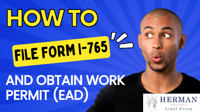 “Step-by-step guide to filing Form I-765 to get an Employment Authorization Document