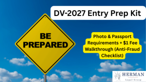 DV 2027 Entry Prep Kit Photo Passport requirements 1 fee walkthrough Anti Fraud Checklist. guide by immigration lawyer richard t. herman november 11 2025 1