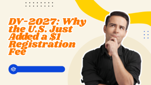 DV-2027: Why the U.S. Just Added a $1 Registration Fee — What It Means for Applicants 1 DV-2027: why the u.s. just added a $1 registration feee. november 2025 guide by published authoor and attorney richard t. herman
