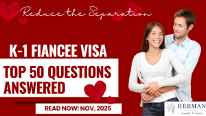 K-1 fiance visa, top 50 questions answered. 2025 november. by renowned k-1 visa lawyer richard t. herman