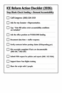 How to Oppose ICE and Stop Constitutional Rights Violations (Legally): The 2026 Reform Playbook 5 Printable checklist showing how to oppose DHS ICE funding expansion and demand accountability reforms in 2026.
